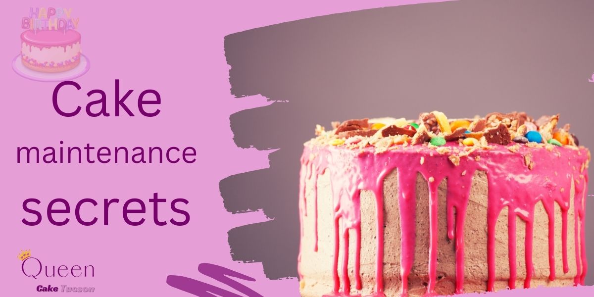 cake maintenance secrets