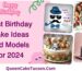 Best Birthday Cake Ideas and Models for 2024