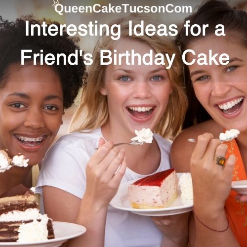 Interesting Ideas for a Friend's Birthday Cake